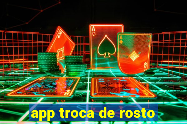 app troca de rosto